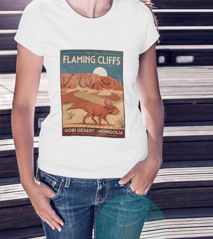 Visit The Flaming Cliffs Gobi Desert Mongolia Home Of Protoceratops Dinosaurs 75 Million Years Ago T-Shirt