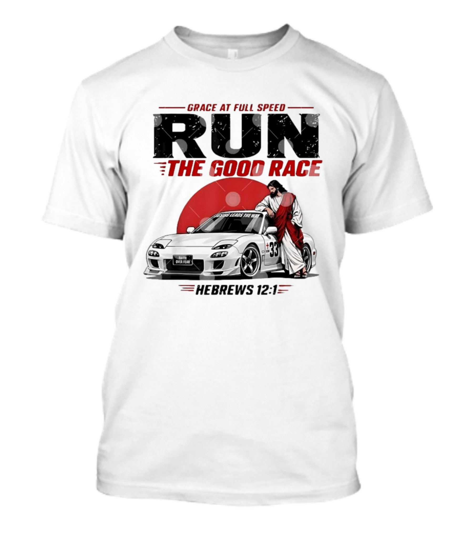 Grace At Full Speed Run The Good Race Hebrews 12:1 Jesus Leads The Way Faith Over Fear T-Shirt