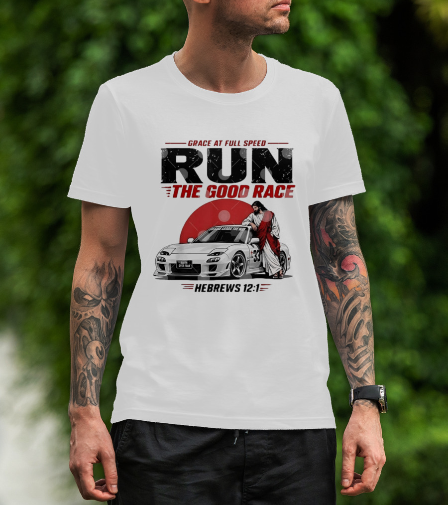Grace At Full Speed Run The Good Race Hebrews 12:1 Jesus Leads The Way Faith Over Fear T-Shirt