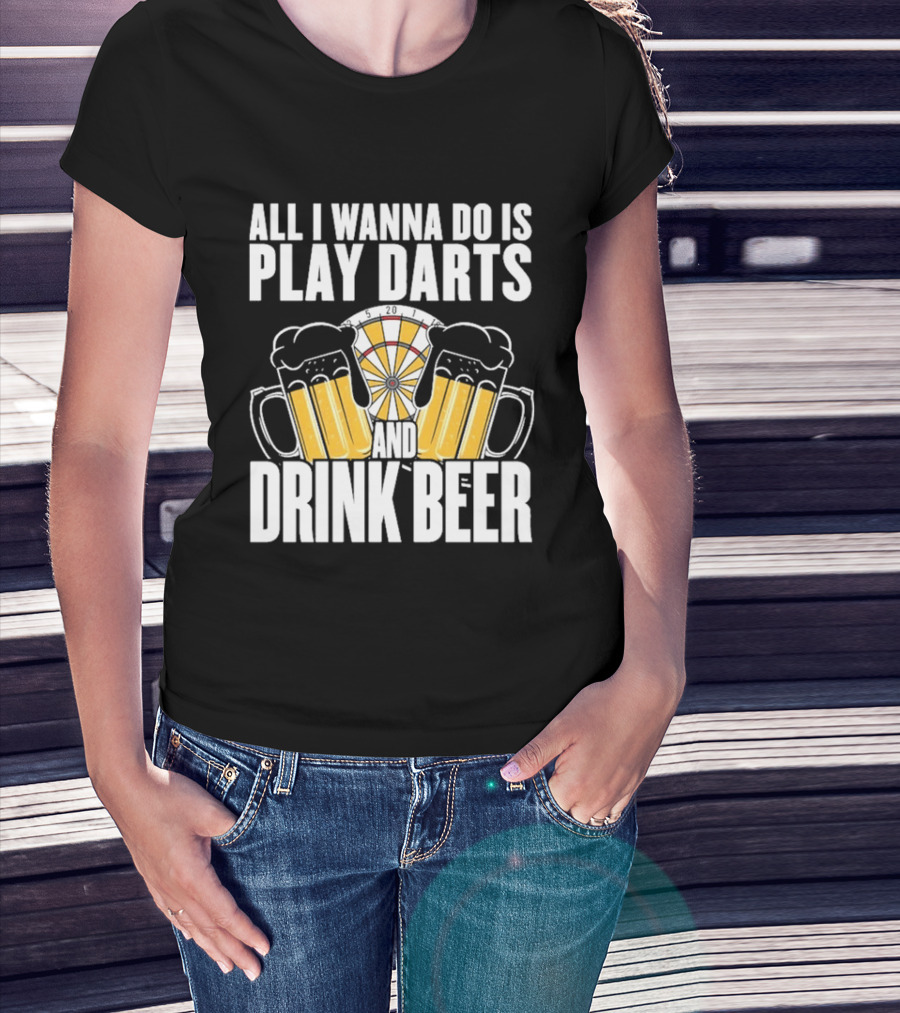 All I Wanna Do Is Play Darts And Drink Beer Tournament Matchboard T-Shirt