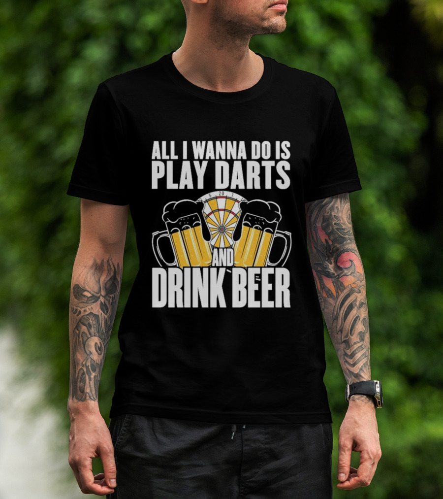 All I Wanna Do Is Play Darts And Drink Beer Tournament Matchboard T-Shirt