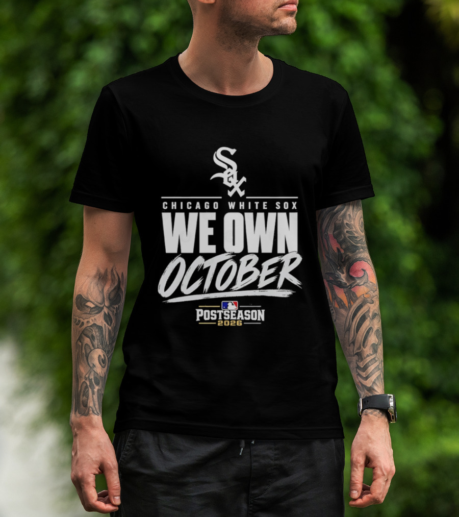 Chicago White Sox We Own October MLB Postseason 2026 T-Shirt
