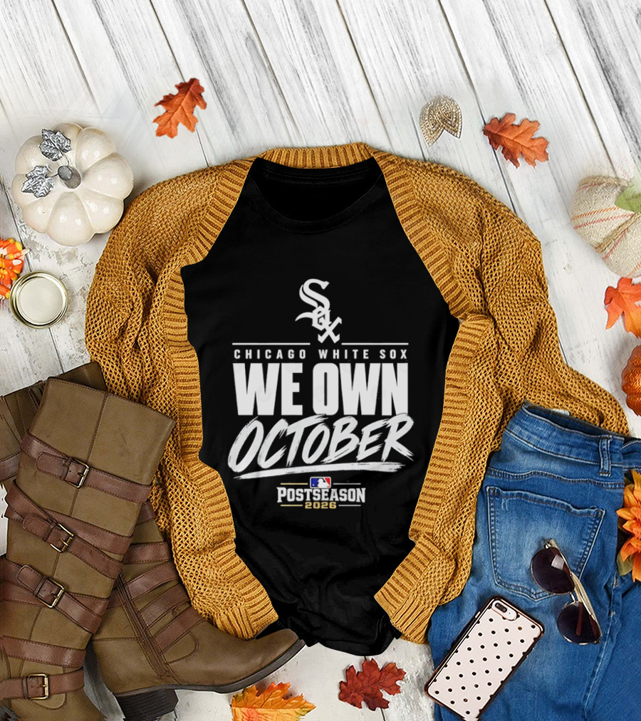 Chicago White Sox We Own October MLB Postseason 2026 T-Shirt