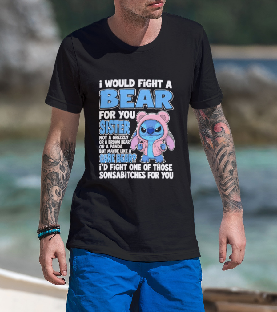 I Would Fight A Bear For You Sister Even If Mean Grizzly T-Shirt