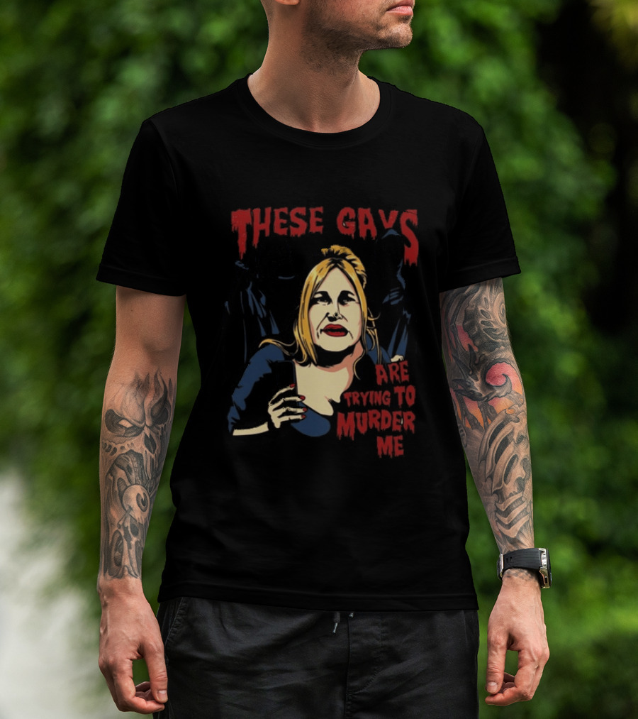 These Gays Are Trying To Murder Me Halloween Horror T-Shirt