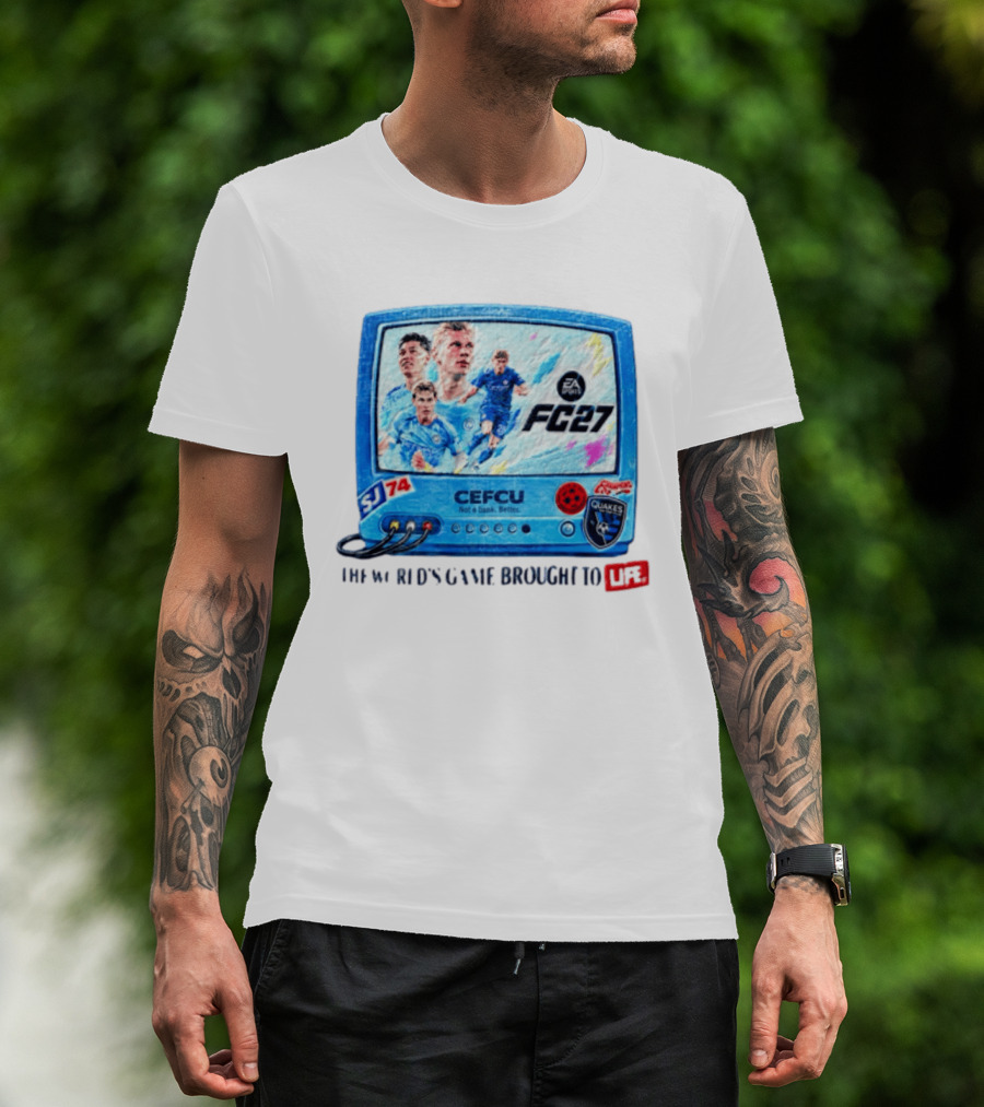 EA Sports FC 27 CEFCU Quakes SJ 74 The World's Game Brought To Life T-Shirt