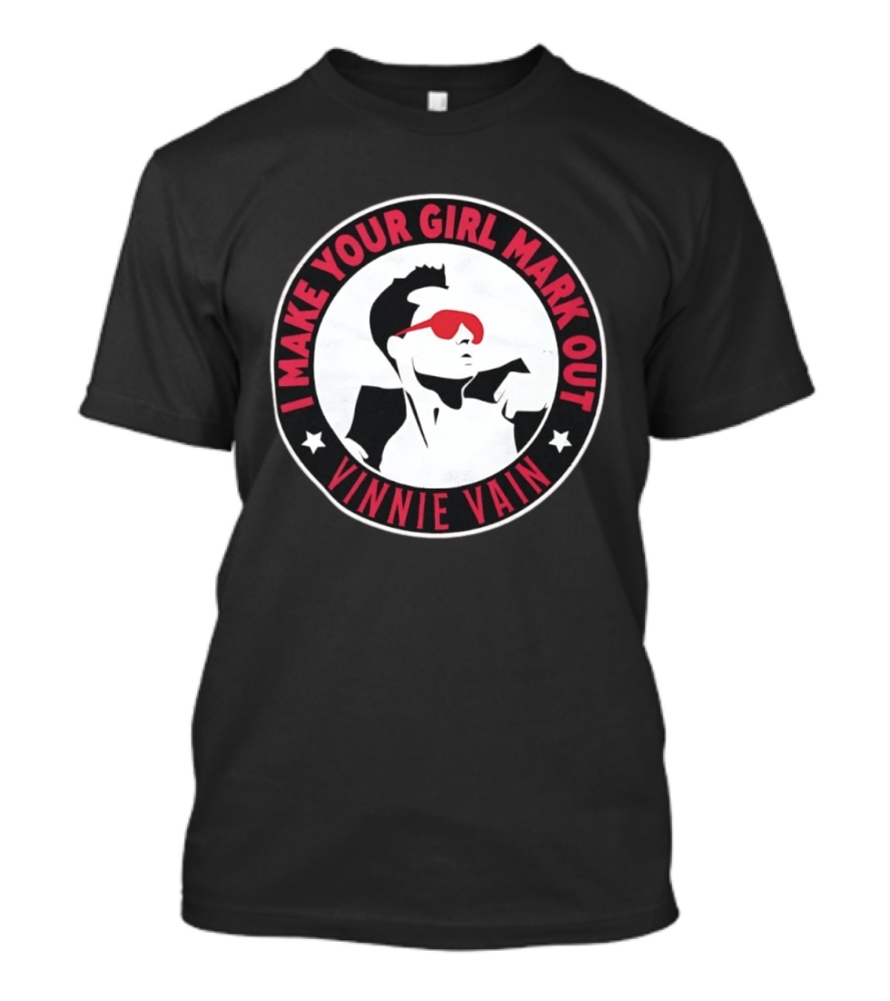 I Make Your Girl Mark Out Vinnie Vain Wrestling T-Shirt