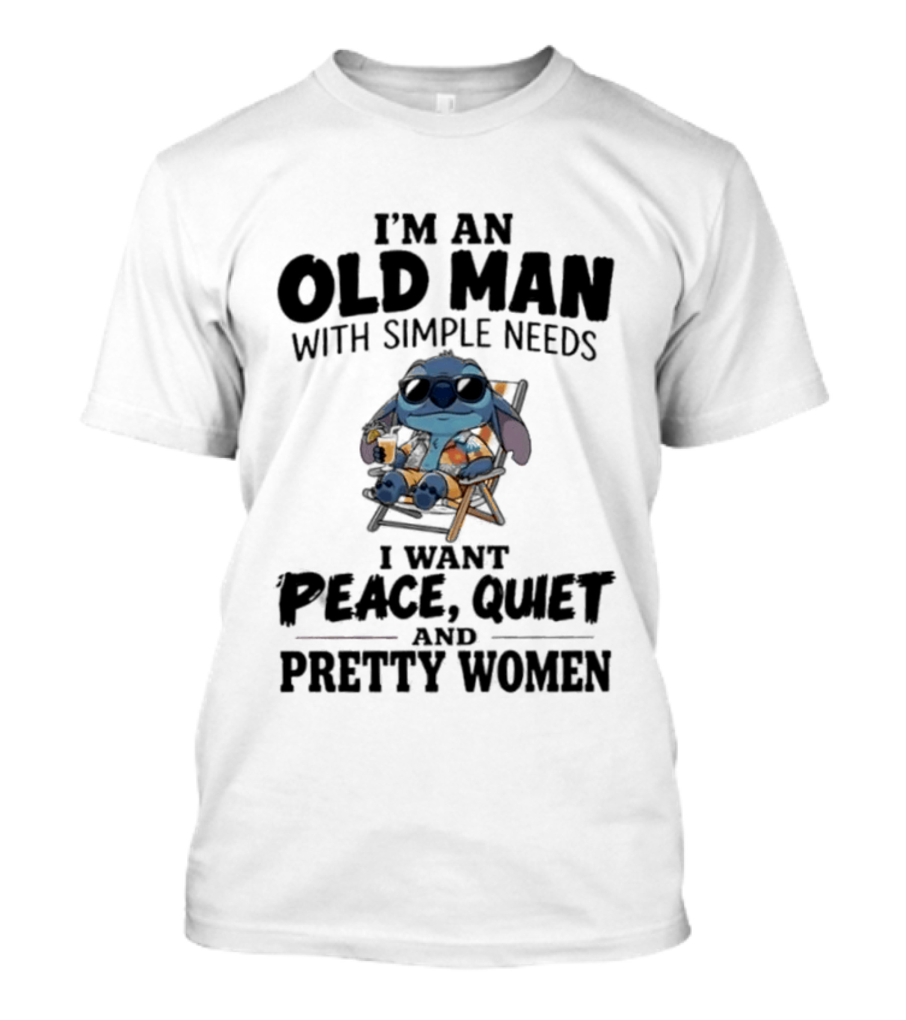 I'm An Old Man Stitch With Simple Needs Peace Quiet And Pretty Women T-Shirt