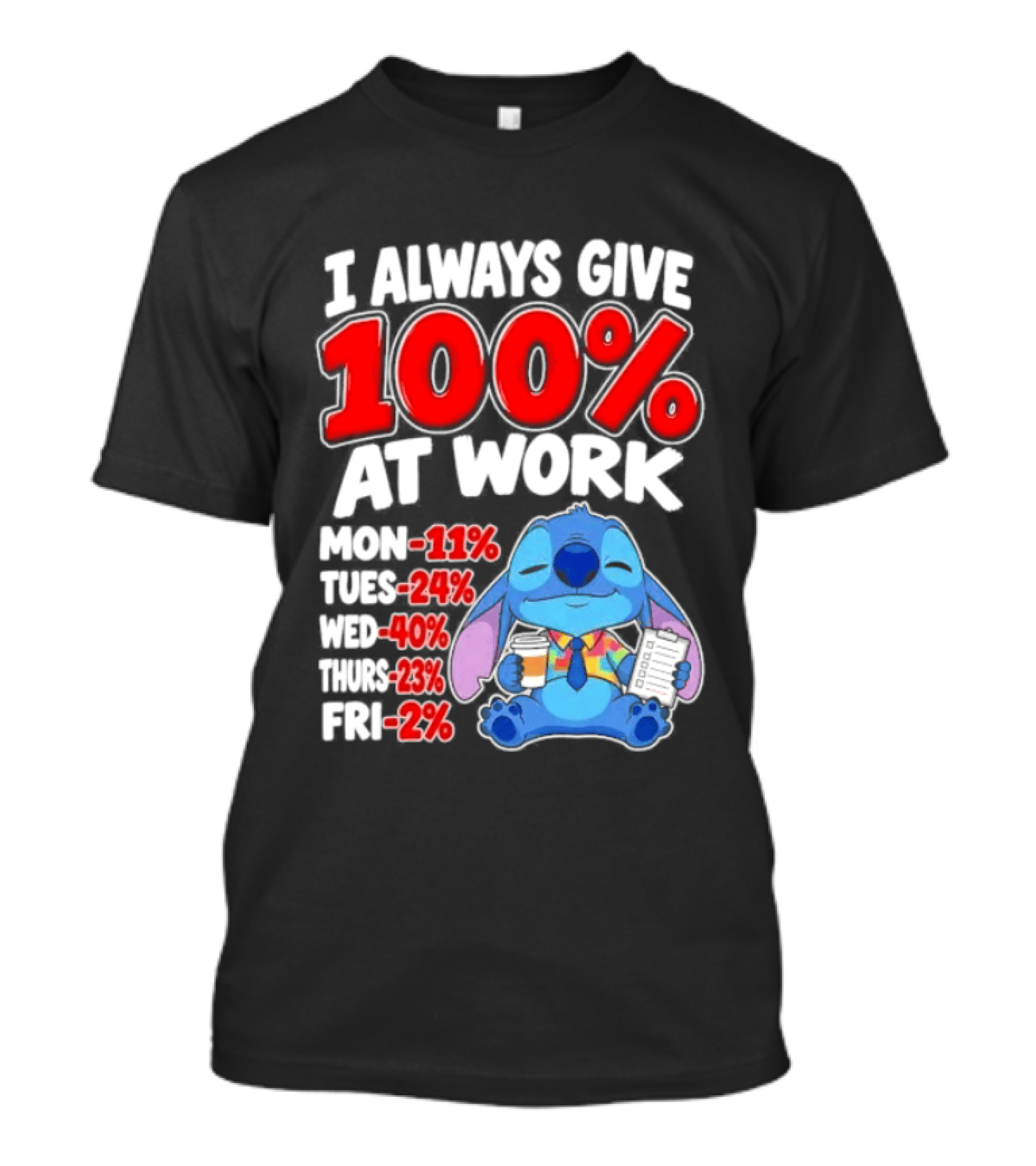 Stitch I Always Give 100 Percent At Work Funny Breakdown T-Shirt