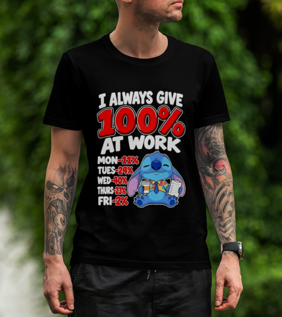 Stitch I Always Give 100 Percent At Work Funny Breakdown T-Shirt