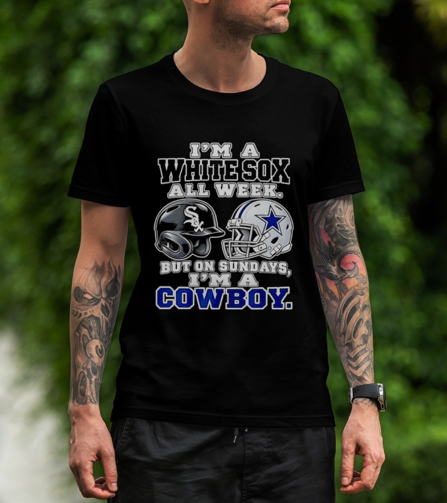 I'm A White Sox All Week But On Sundays I'm A Cowboy Football Baseball Helmets T-Shirt