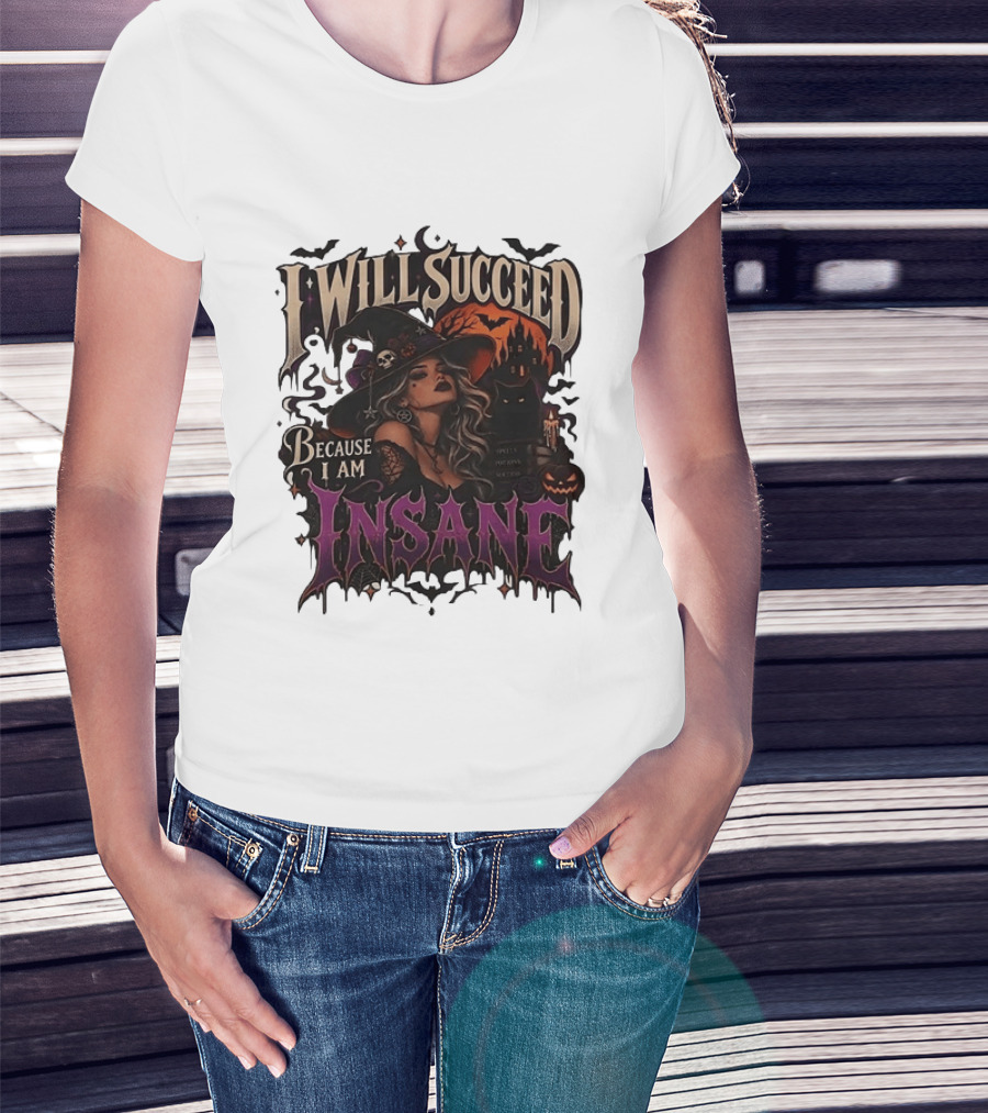 I Will Succeed Because I Am Insane Witch Halloween Magic Potion Black Cat Pumpkin T-Shirt