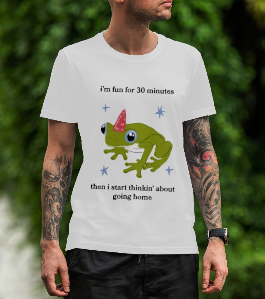 I'm Fun For 30 Minutes Frog With Star Accents Then I Start Thinkin' About Going Home T-Shirt