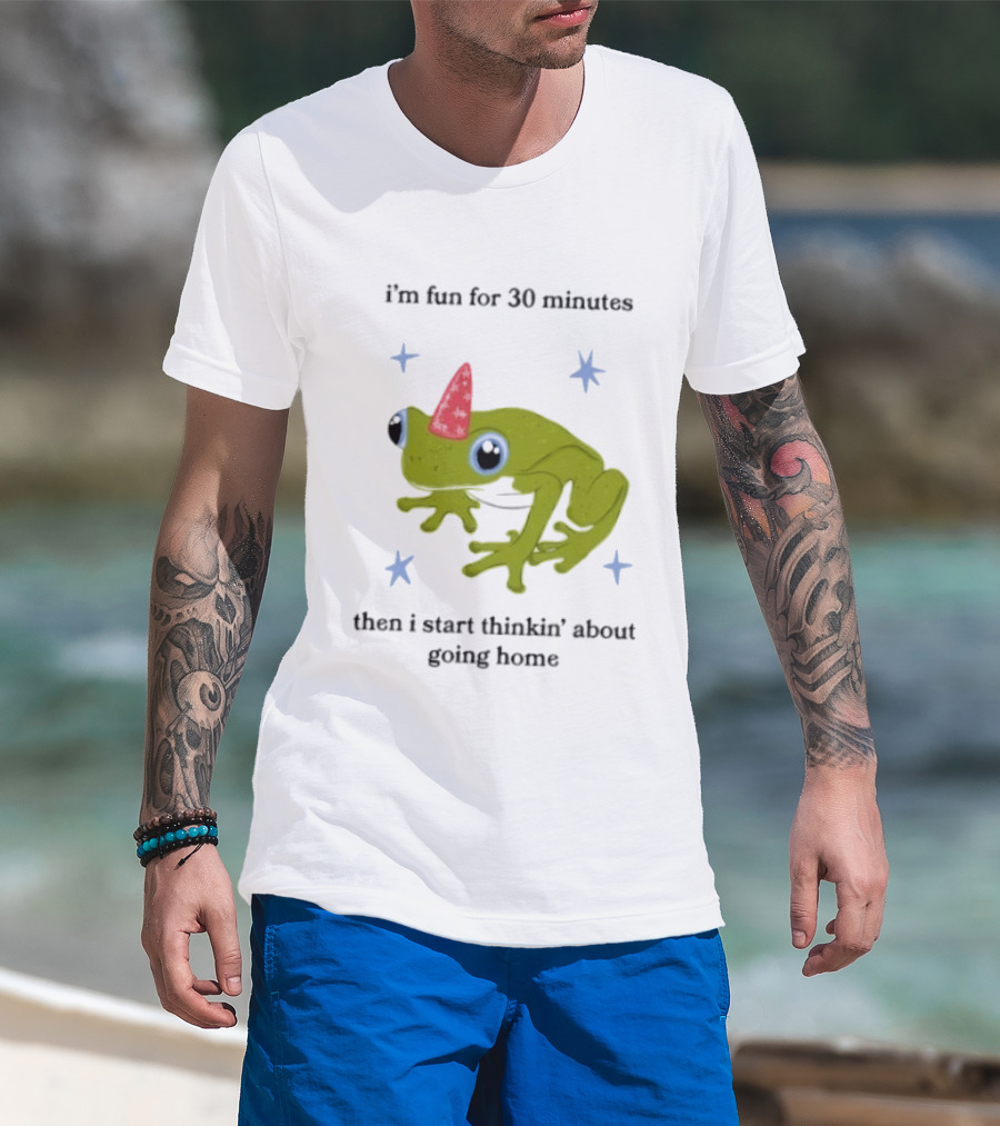 I'm Fun For 30 Minutes Frog With Star Accents Then I Start Thinkin' About Going Home T-Shirt