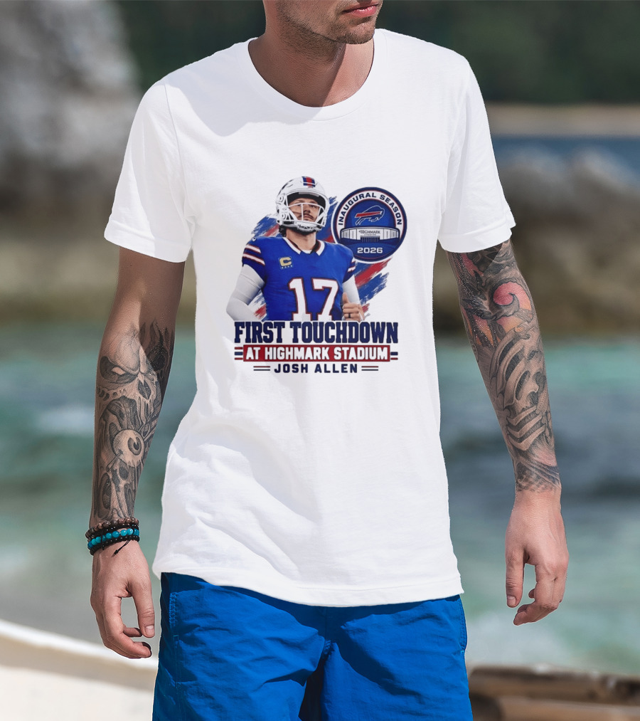 Josh Allen First Touchdown Highmark Stadium Inaugural Season 2026 T-Shirt