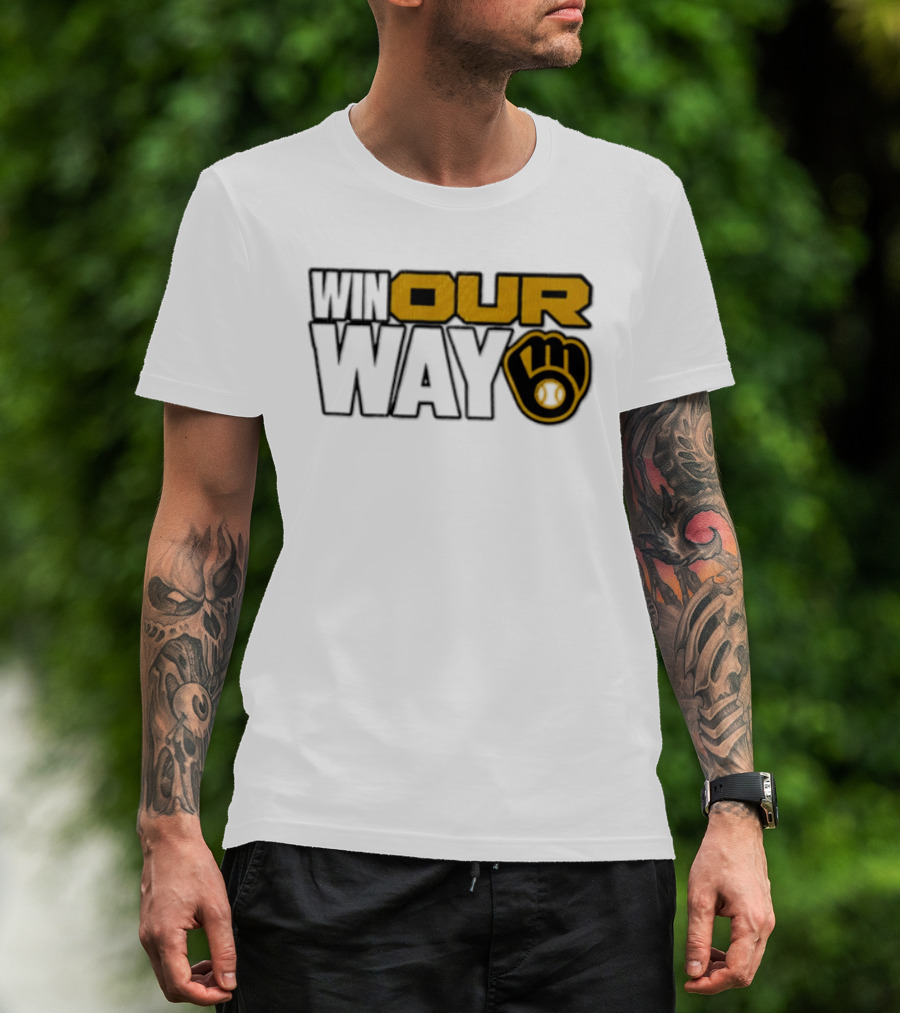 Milwaukee Brewers MLB Win Our Way Baseball Glove T-Shirt