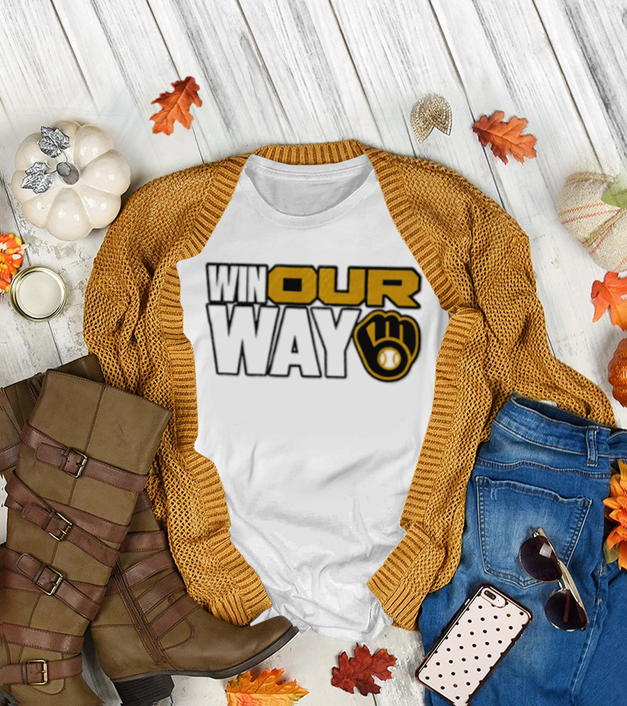 Milwaukee Brewers MLB Win Our Way Baseball Glove T-Shirt