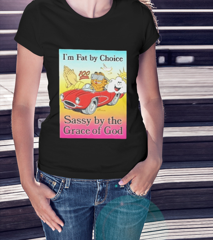 I'm Fat By Choice Sassy By The Grace Of God Cartoon Cat In Red Car Emoji T-Shirt