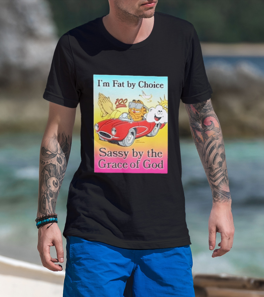 I'm Fat By Choice Sassy By The Grace Of God Cartoon Cat In Red Car Emoji T-Shirt