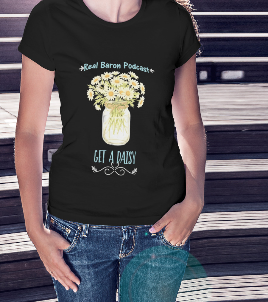 Real Baron Podcast Daisy Flower Mason Jar T-Shirt