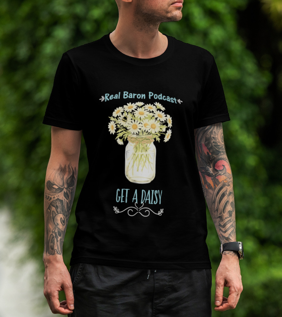 Real Baron Podcast Daisy Flower Mason Jar T-Shirt