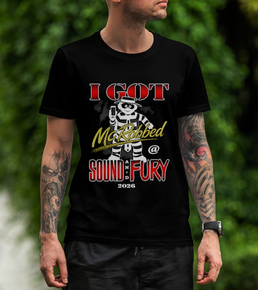 I Got McRobbed At Sound And Fury 2026 Hamburglar T-Shirt