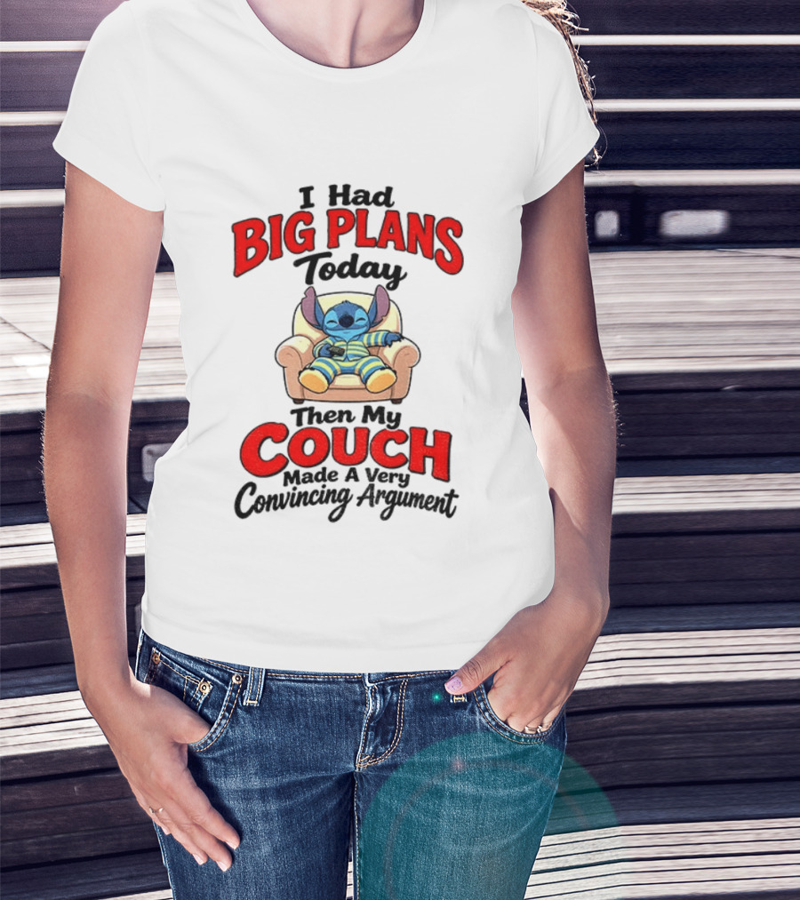 Stitch I Had Big Plans Today Then My Couch Made A Very Convincing Argument T-Shirt
