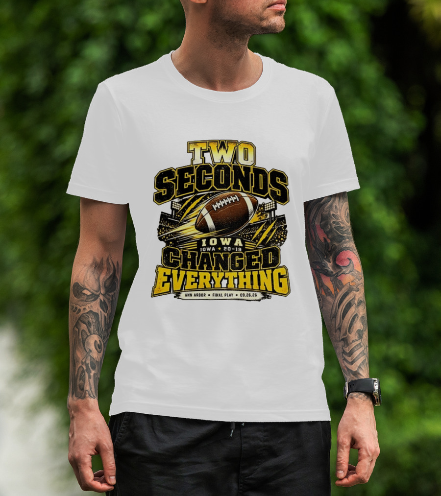 Two Seconds Iowa Football 20 19 Changed Everything Final Play Ann Arbor 09 26 26 T-Shirt