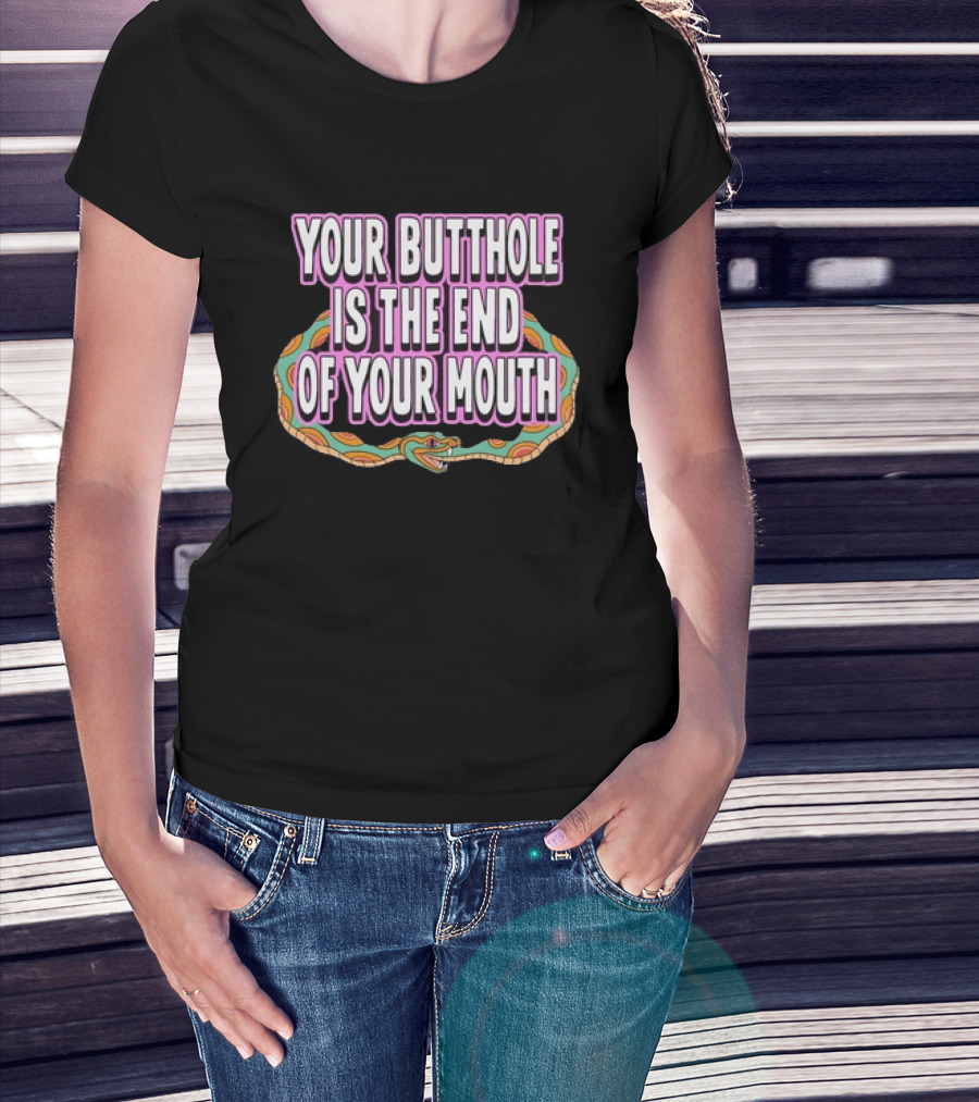 Your Butthole Is The End Of Your Mouth Snake T-Shirt