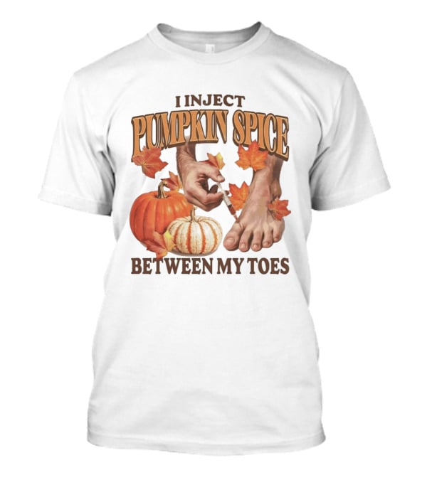 I Inject Pumpkin Spice Between My Toes Autumn Aesthetic Pumpkins Leaves T-Shirt