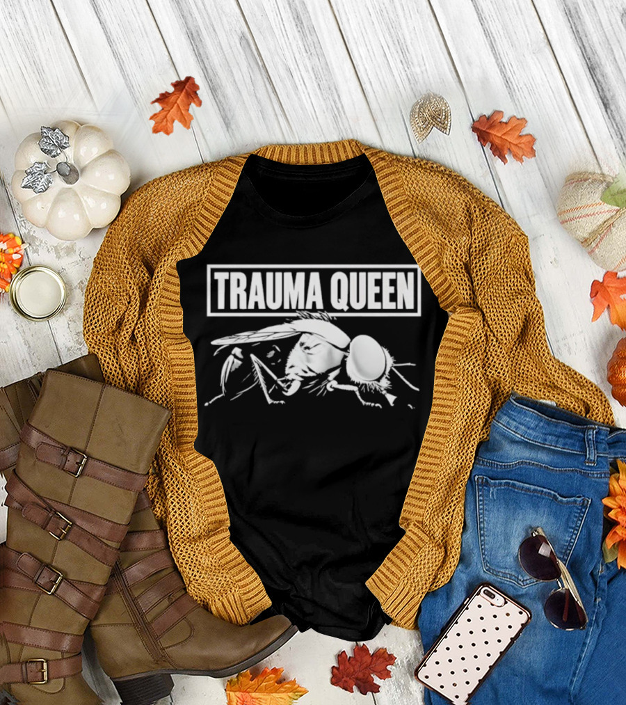 Trauma Queen Fly Insect Sarcastic Humor T-Shirt