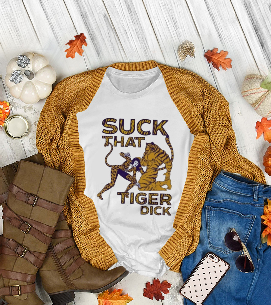 LSU Tigers Suck That Tiger Dick T-Shirt
