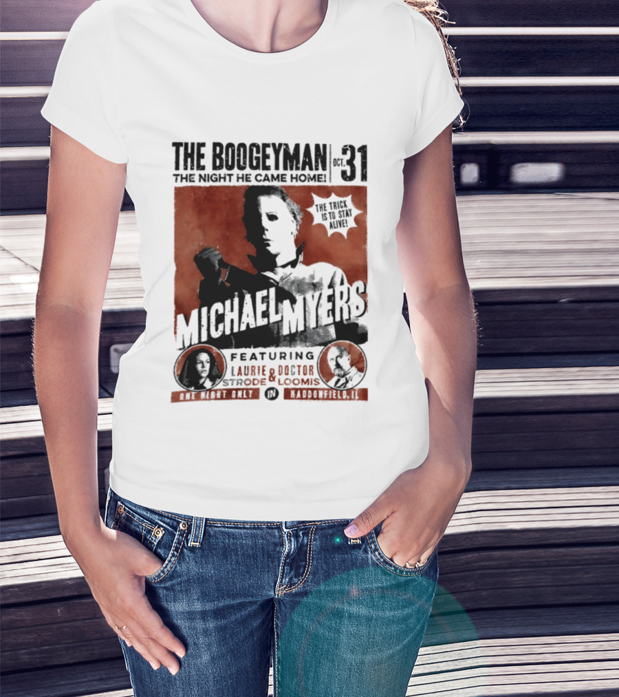 The Boogeyman Michael Myers Oct 31 The Night He Came Home Halloween Featuring Laurie Doctor Loomis T-Shirt
