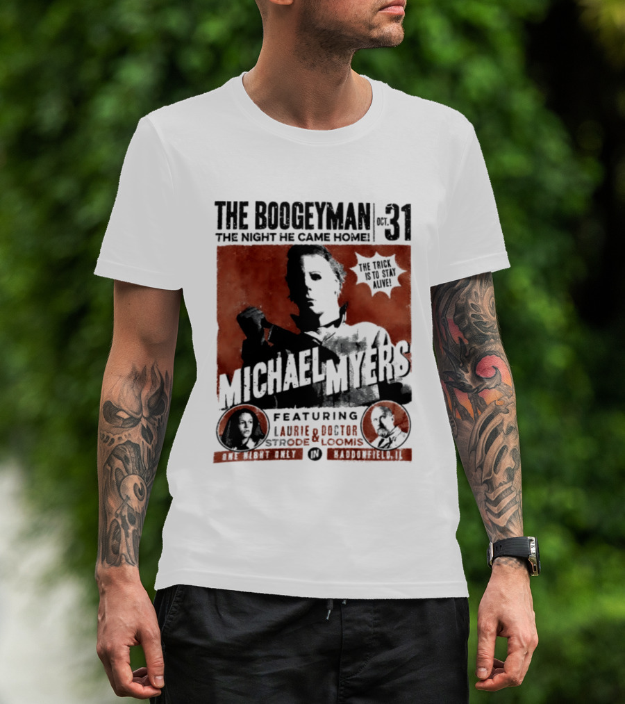 The Boogeyman Michael Myers Oct 31 The Night He Came Home Halloween Featuring Laurie Doctor Loomis T-Shirt