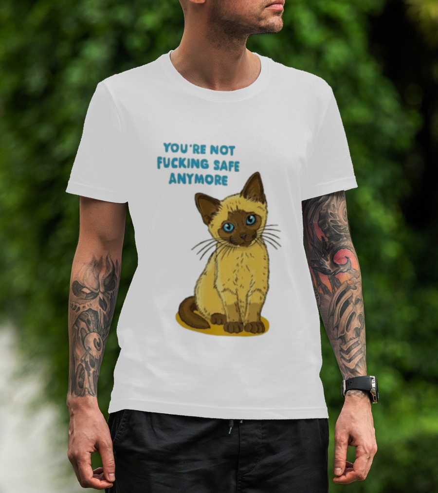 Siamese Cat You're Not Safe Anymore T-Shirt