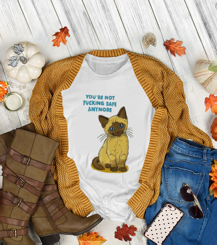 Siamese Cat You're Not Safe Anymore T-Shirt