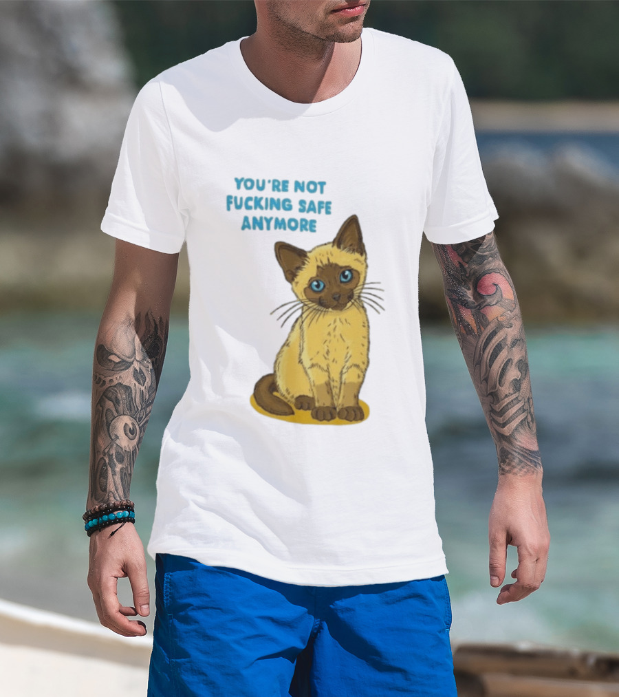 Siamese Cat You're Not Safe Anymore T-Shirt