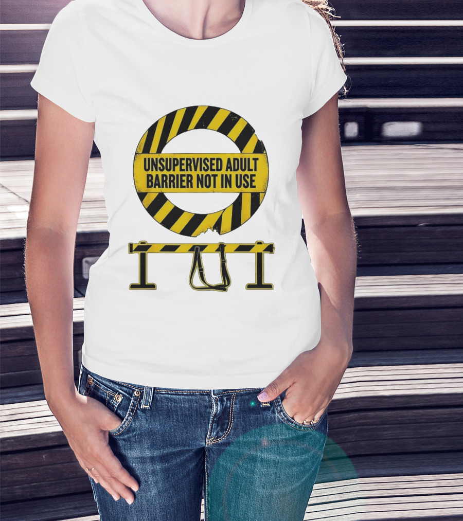 Unsupervised Adult Barrier Not In Use Caution Stripes T-Shirt