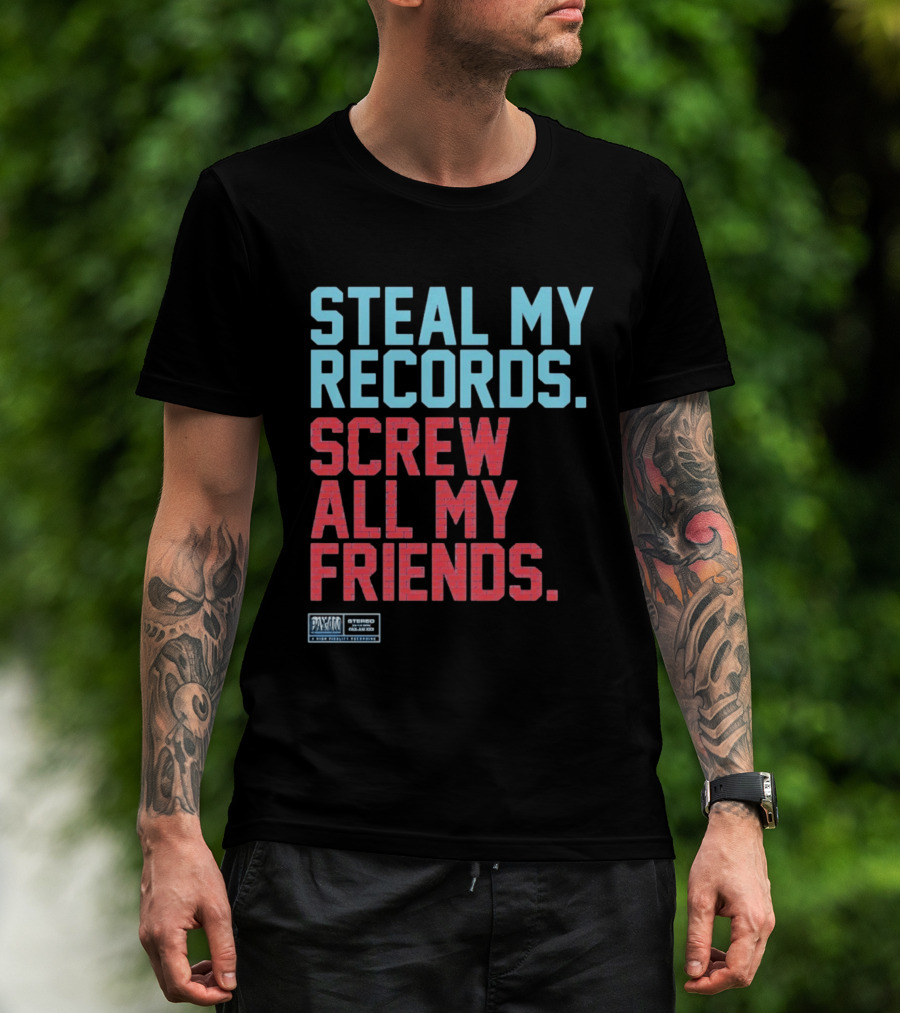 Steal My Records Screw All My Friends Pax Am Recording Stereo Sound T-Shirt