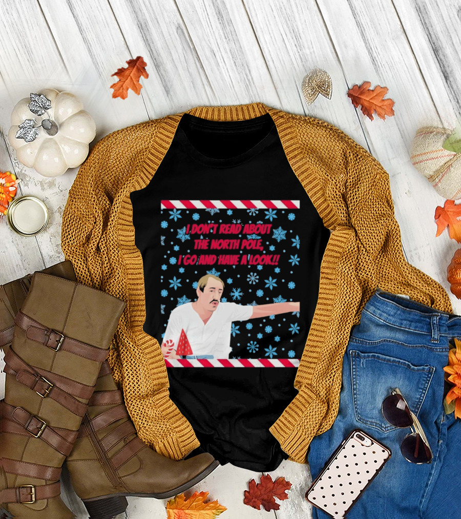 I Don't Read About The North Pole I Go And Have A Look Christmas Snowflakes Peppermint T-Shirt