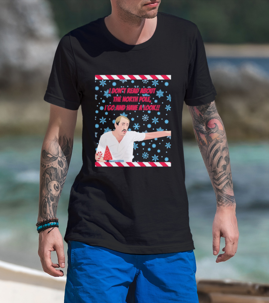 I Don't Read About The North Pole I Go And Have A Look Christmas Snowflakes Peppermint T-Shirt