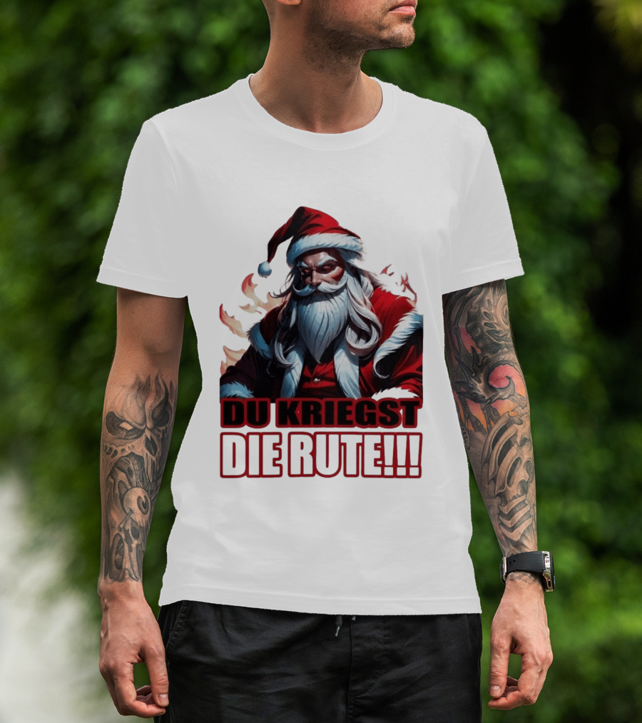 Bad Santa Du Kriegst Die Rute Festive Humor T-Shirt