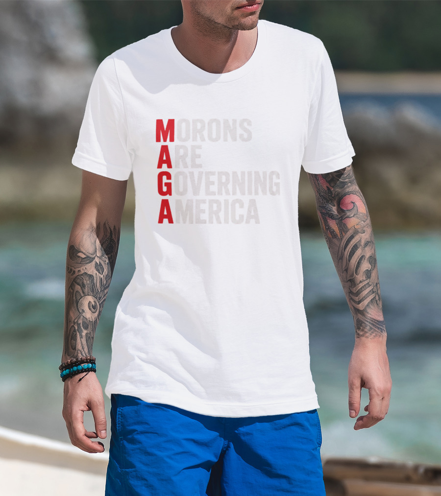 MAGA Morons Are Governing America T-Shirt