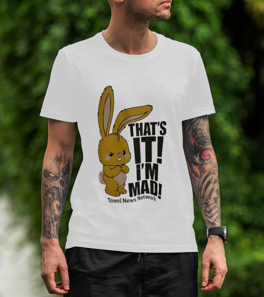 Angry Bunny Towel News Network That's It I'm Mad T-Shirt