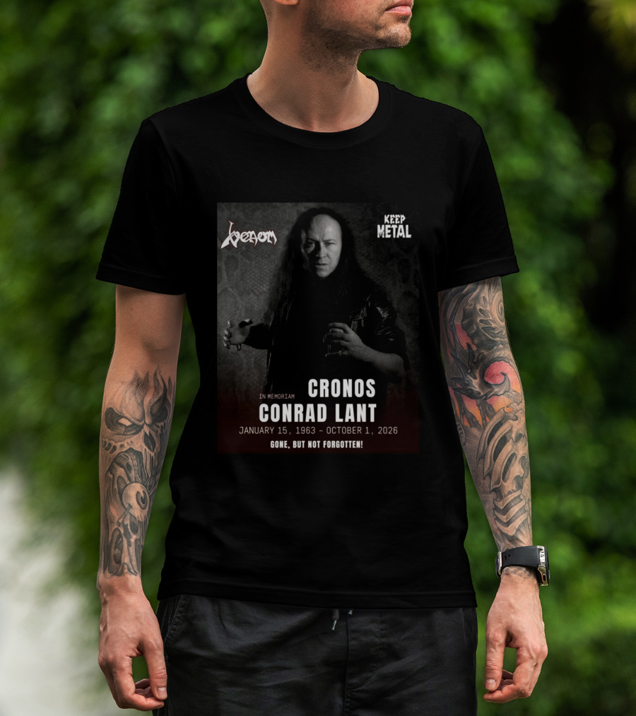 In Memoriam Cronos Conrad Lant Venom Keep Metal Gone But Not Forgotten January 15 1963 October 1 2026 T-Shirt