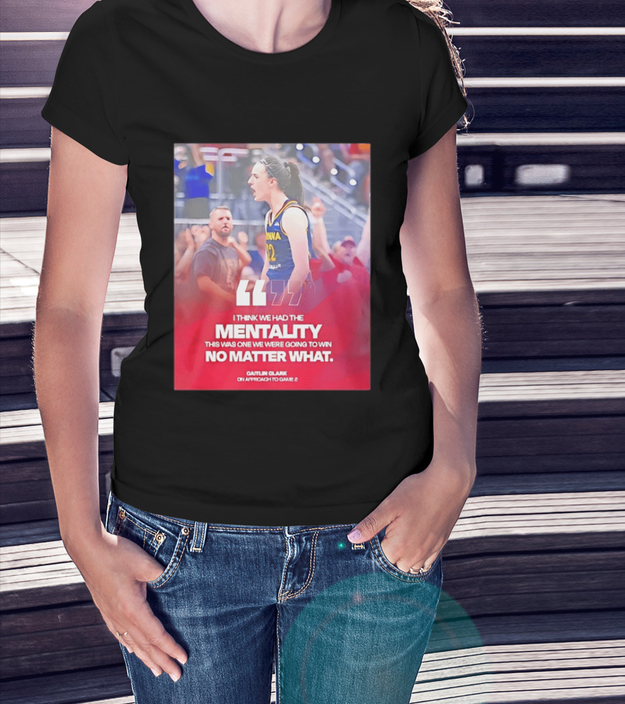 Caitlin Clark Indiana Fever Mentality No Matter What T-Shirt