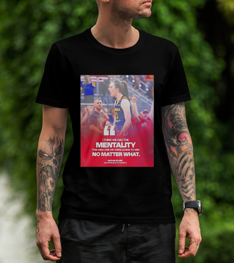 Caitlin Clark Indiana Fever Mentality No Matter What T-Shirt