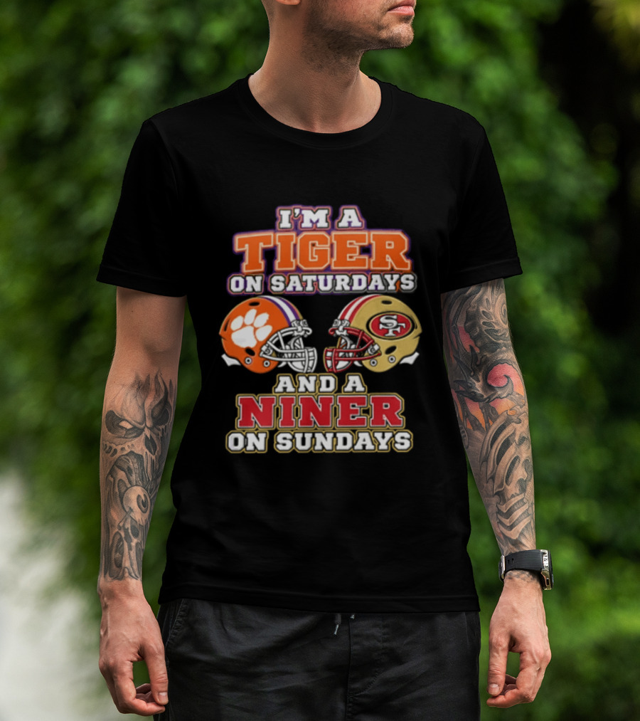 I'm A Tiger On Saturdays And A Niner On Sundays T-Shirt