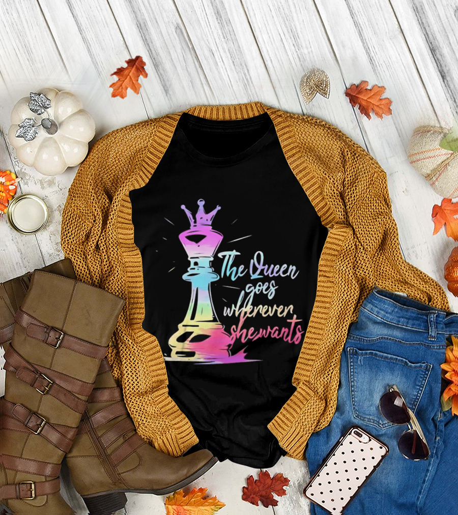 Chess Piece The Queen Goes Wherever She Wants Colorful Crown Bishop Rook T-Shirt