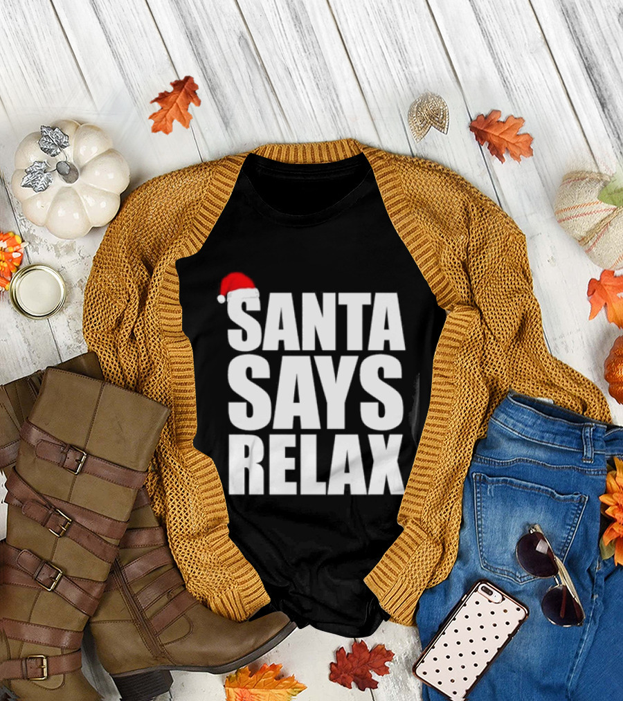 Santa Says Relax Christmas Holiday Season Mood T-Shirt